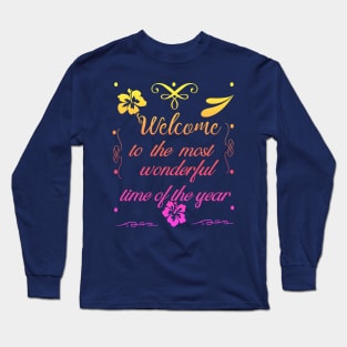 Welcome To The Most Wonderful Time of The Year Long Sleeve T-Shirt